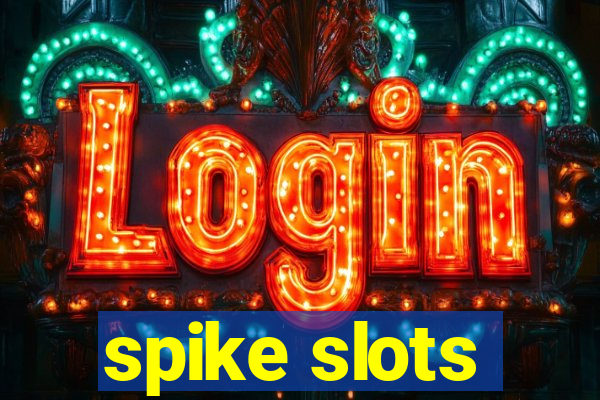 spike slots