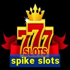 spike slots