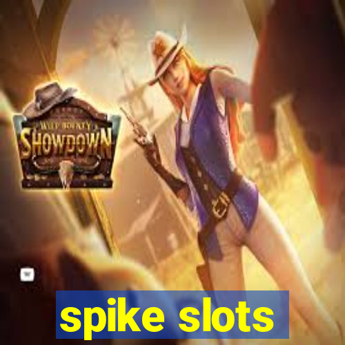 spike slots