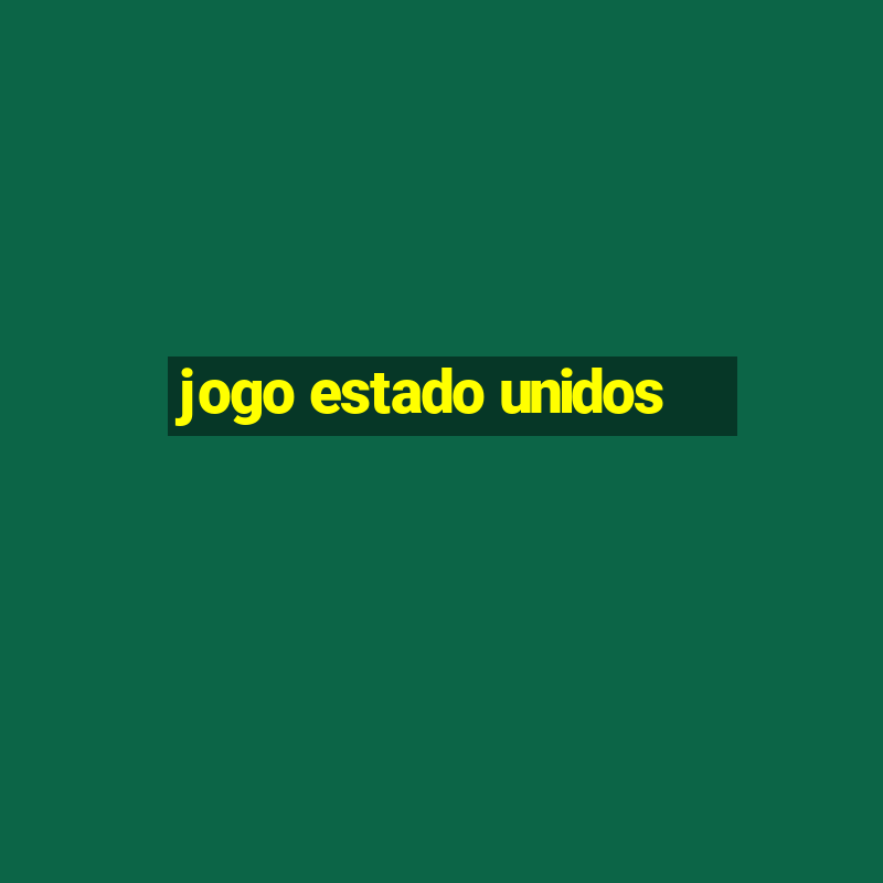 jogo estado unidos