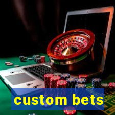 custom bets