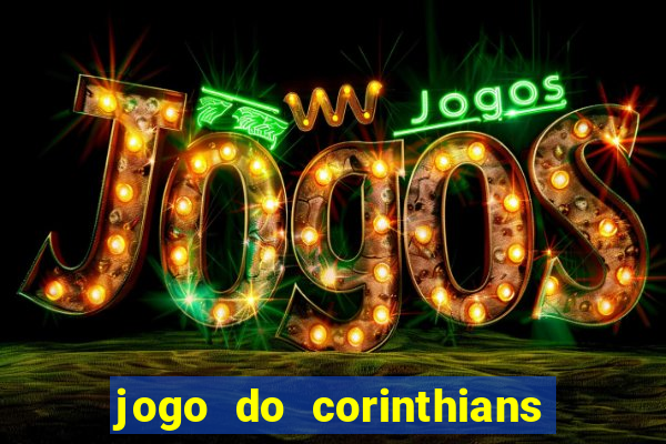 jogo do corinthians hoje passa em qual canal