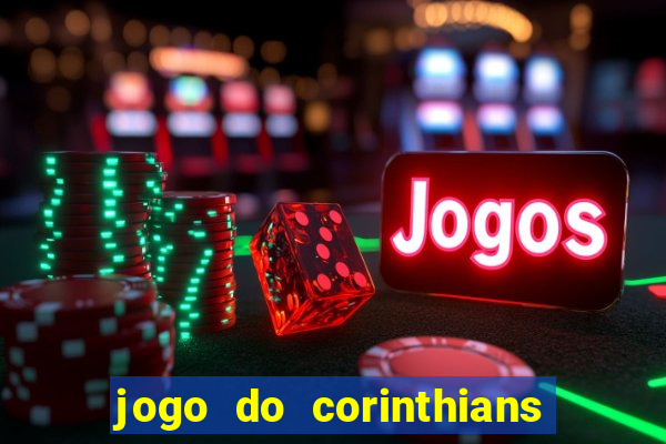 jogo do corinthians hoje passa em qual canal