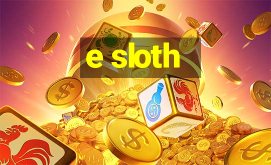 e sloth