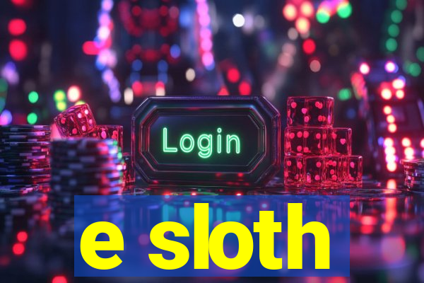 e sloth