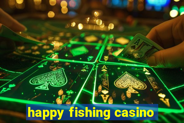 happy fishing casino