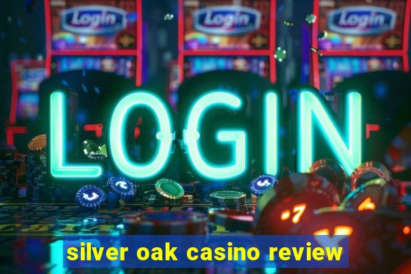 silver oak casino review