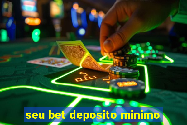 seu bet deposito minimo