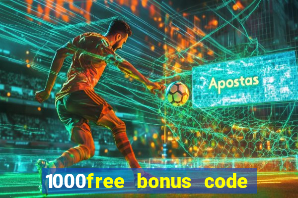 1000free bonus code casinos 2018