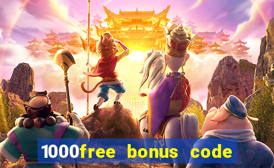 1000free bonus code casinos 2018