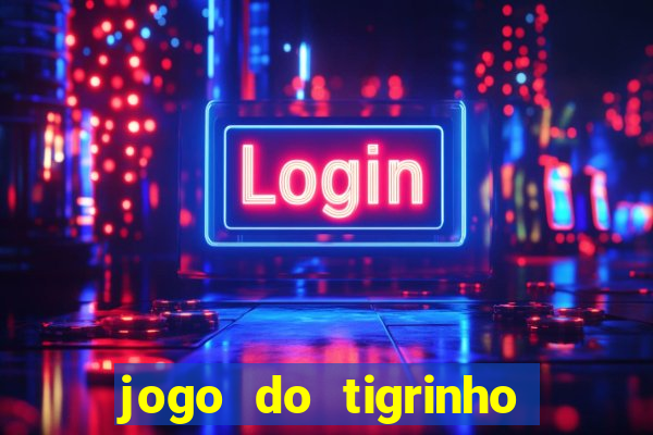 jogo do tigrinho aposta de 5 reais