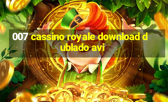 007 cassino royale download dublado avi