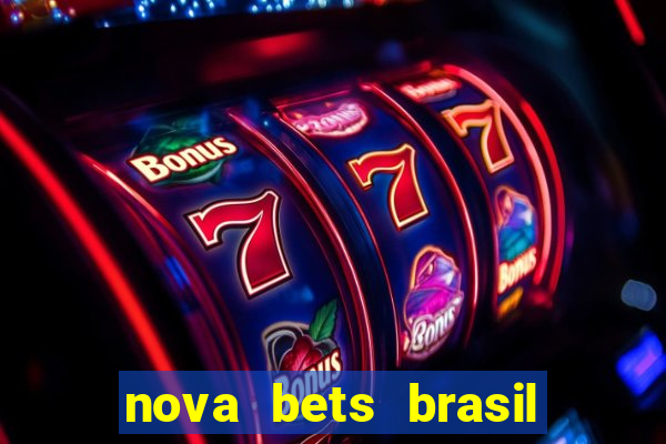 nova bets brasil é confiável