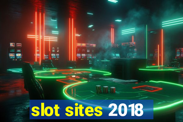 slot sites 2018