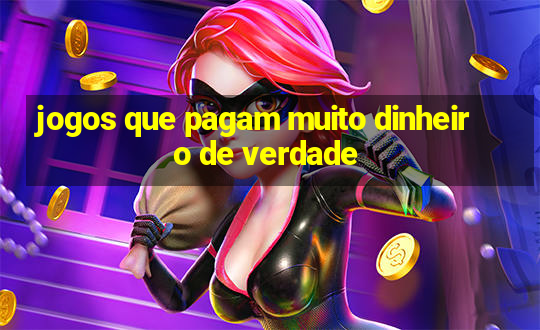 jogos que pagam muito dinheiro de verdade