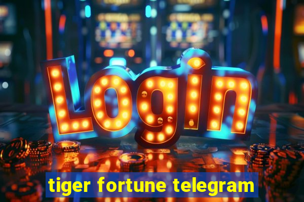 tiger fortune telegram