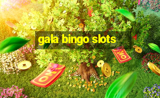 gala bingo slots