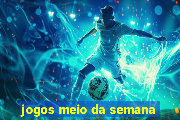 jogos meio da semana