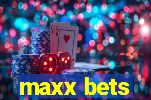 maxx bets