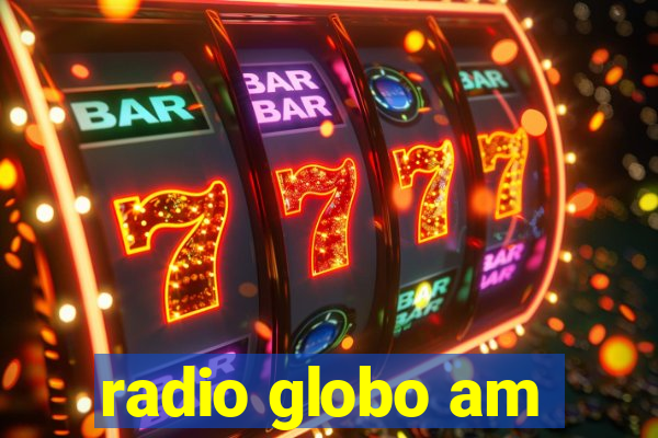 radio globo am