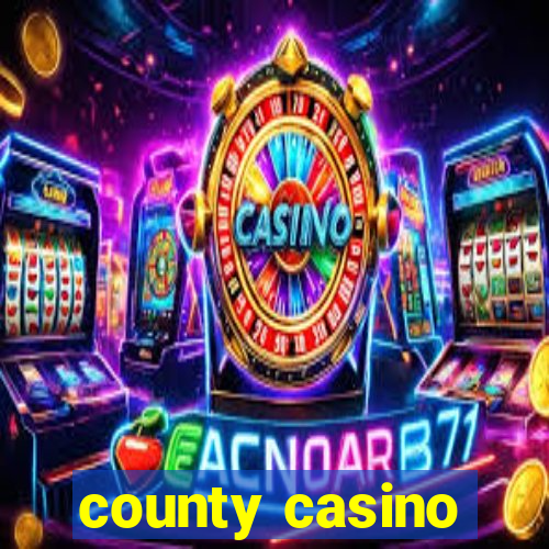 county casino