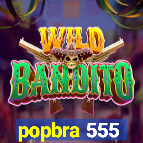 popbra 555