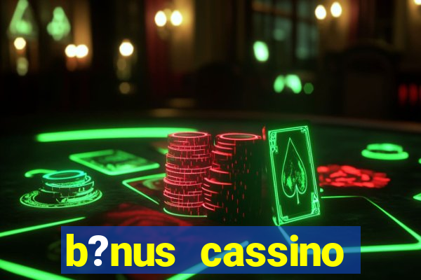 b?nus cassino betano como funciona