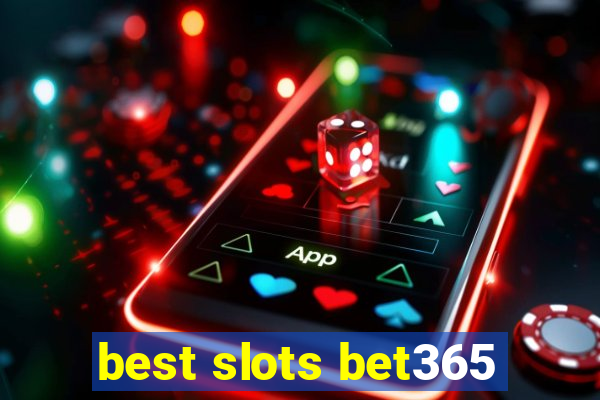 best slots bet365