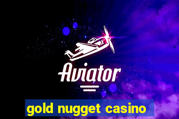 gold nugget casino