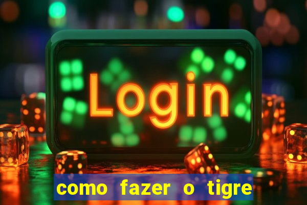 como fazer o tigre soltar a carta no fortune tiger