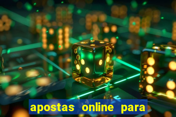 apostas online para ganhar dinheiro de verdade