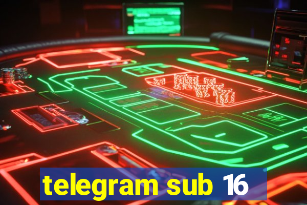 telegram sub 16