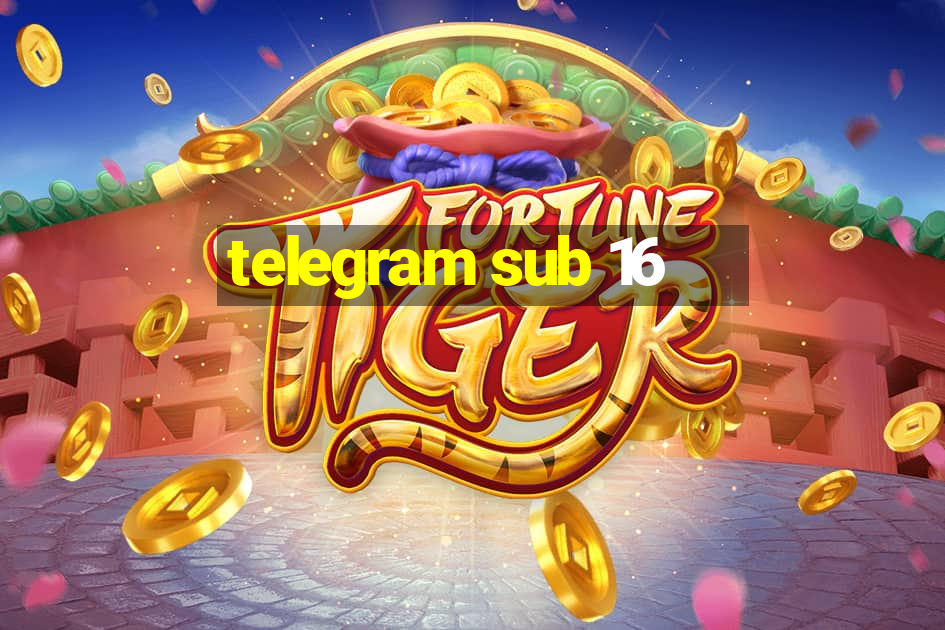 telegram sub 16