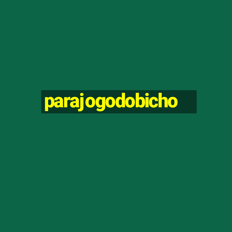 parajogodobicho