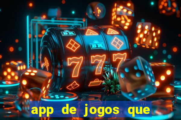 app de jogos que dao dinheiro de verdade