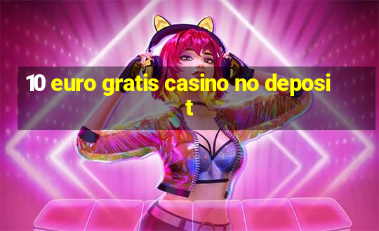 10 euro gratis casino no deposit