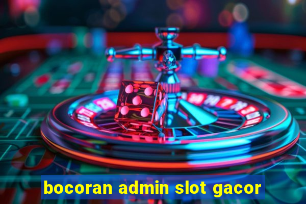 bocoran admin slot gacor