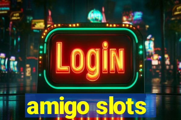 amigo slots