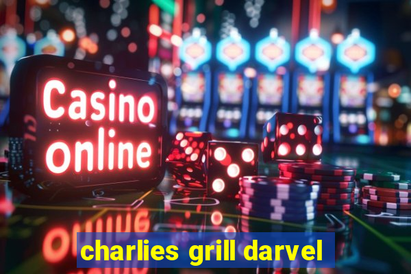 charlies grill darvel