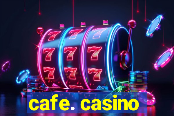 cafe. casino