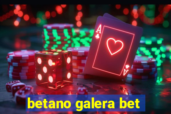 betano galera bet