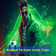 dragon fortune como jogar