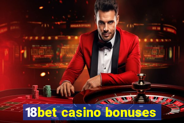 18bet casino bonuses