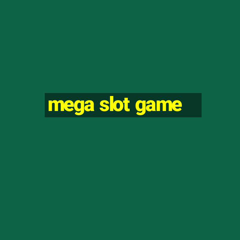 mega slot game