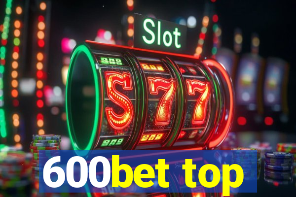 600bet top