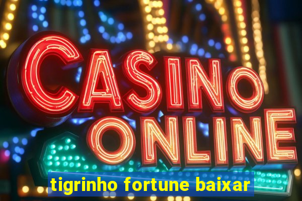 tigrinho fortune baixar