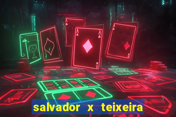 salvador x teixeira de freitas km