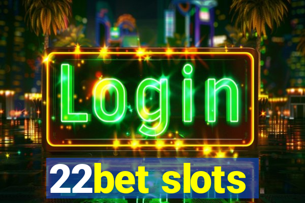 22bet slots