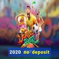 2020 no deposit casino bonus