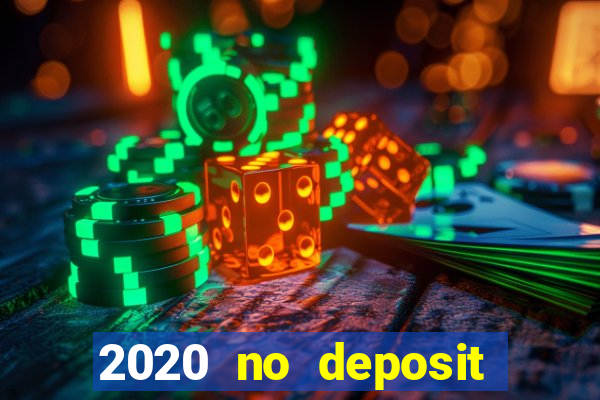 2020 no deposit casino bonus